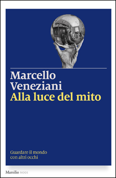 “Alla luce del mito” di Marcello Veneziani 