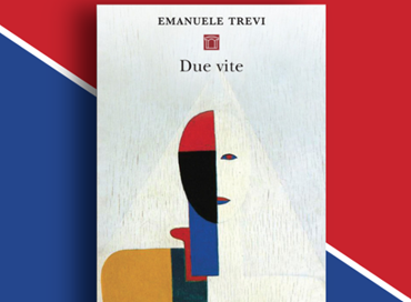 “DUE VITE” DI EMANUELE TREVI, VINCITORE DEL PREMIO STREGA